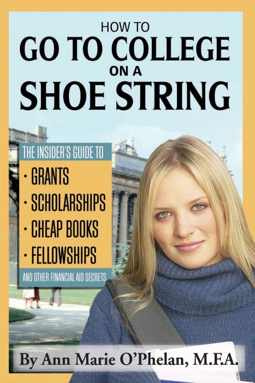 Cover of the book How to Go to College on a Shoe String by Ann Marie O'Phelan, Atlantic Publishing Group Inc