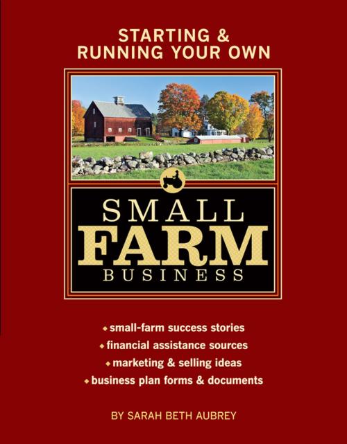 Cover of the book Starting & Running Your Own Small Farm Business by Sarah Beth Aubrey, Storey Publishing, LLC