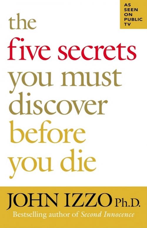 Cover of the book The Five Secrets You Must Discover Before You Die by John Izzo, Berrett-Koehler Publishers