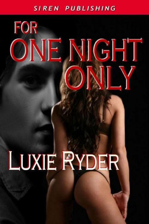 Cover of the book For One Night Only by Luxie Ryder, Siren-BookStrand
