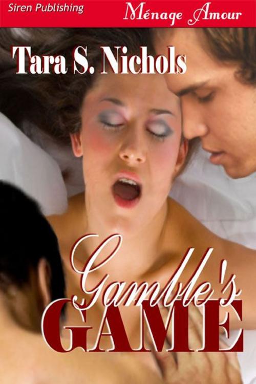 Cover of the book Gamble's Game by Tara S. Nichols, Siren-BookStrand