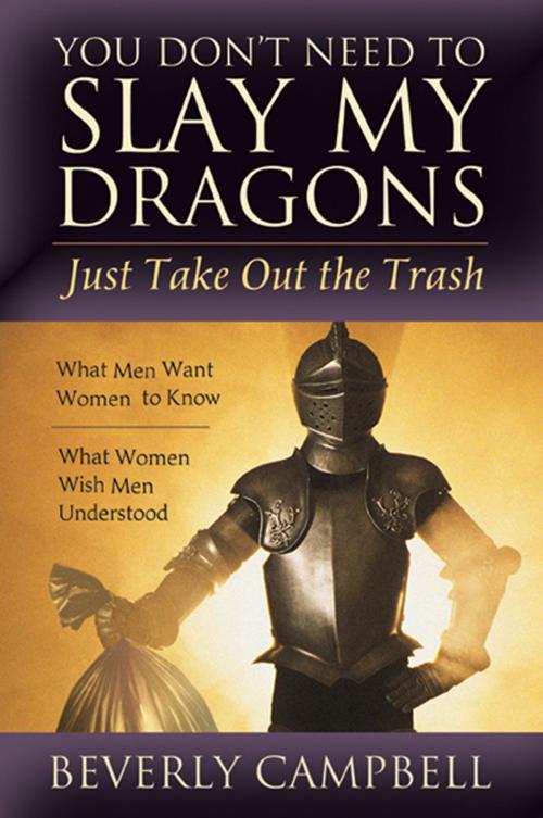 Cover of the book You Don't Need to Slay My Dragons, Just Take Out the Trash by Campbell, Beverly, Deseret Book Company