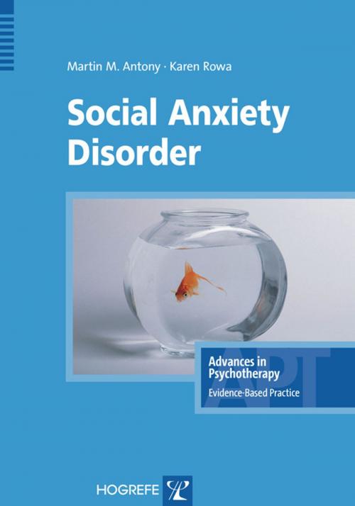 Cover of the book Social Anxiety Disorder by Martin M. Antony, Karen Rowa, Hogrefe Publishing