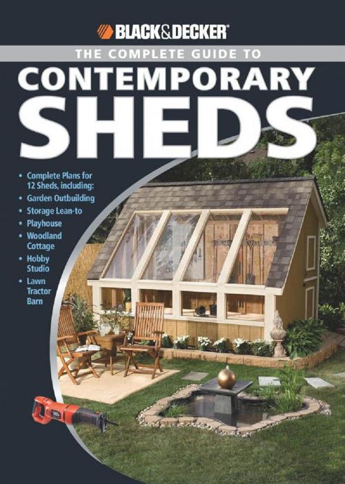 Cover of the book Black & Decker The Complete Guide to Contemporary Sheds by Philip Schmidt, Cool Springs Press