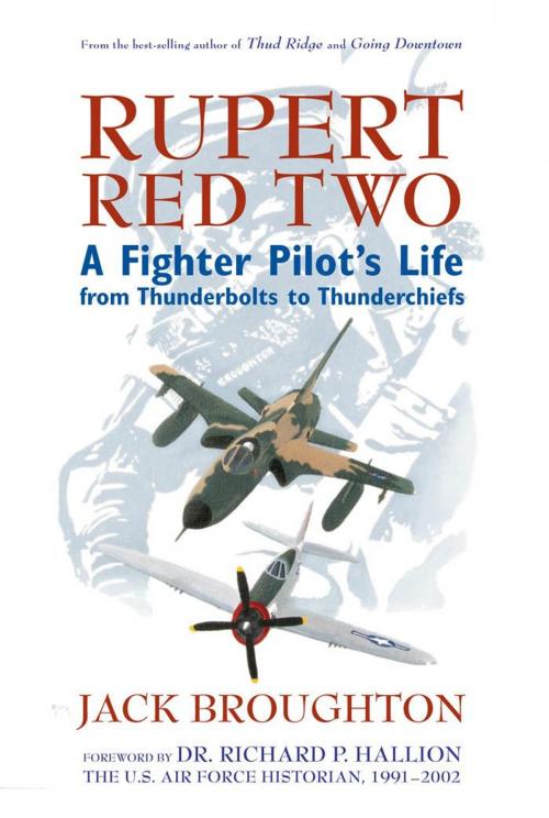 Cover of the book Rupert Red Two: A Fighter Pilot's Life From Thunderbolts to Thunderchiefs by Jack Broughton, Richard P. Hallion, MBI Publishing Company