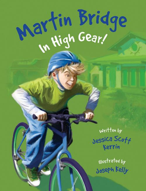 Cover of the book Martin Bridge: In High Gear! by Jessica Scott Kerrin, Kids Can Press