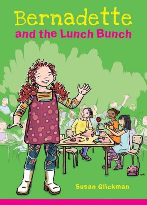 Cover of the book Bernadette and the Lunch Bunch by Susan Glickman, Second Story Press