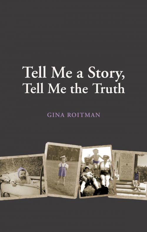 Cover of the book Tell Me a Story, Tell Me the Truth by Gina Roitman, Second Story Press