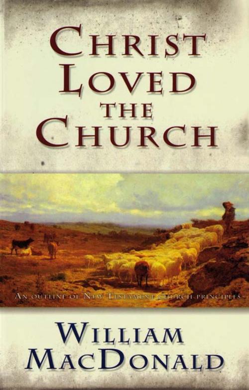 Cover of the book Christ Loved the Church by William MacDonald, Gospel Folio Press