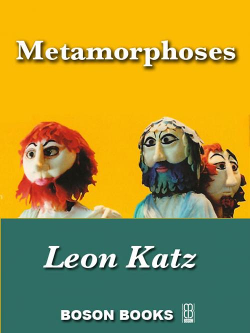Cover of the book Metamorphoses: Plays on the Greek Method after Ovid by Leon  Katz, Bitingduck Press