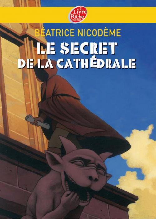 Cover of the book Le secret de la cathédrale by Béatrice Nicodème, Thomas Ehretsmann, Livre de Poche Jeunesse