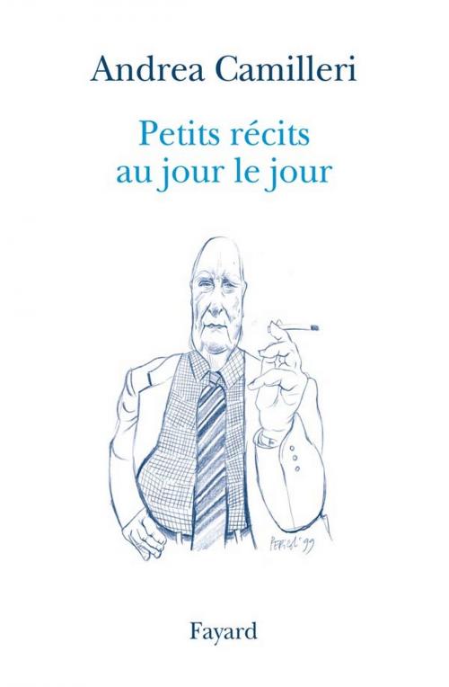 Cover of the book Petits récits au jour le jour by Andrea Camilleri, Fayard