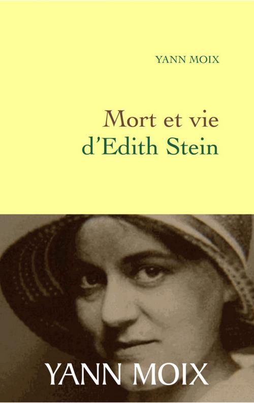 Cover of the book Mort et vie d'Edith Stein by Yann Moix, Grasset