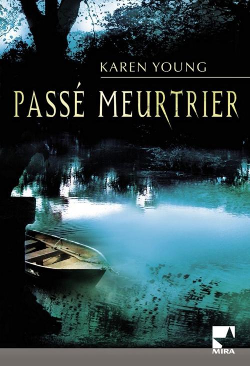 Cover of the book Passé meurtrier (Harlequin Mira) by Karen Young, Harlequin