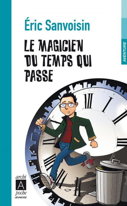 Cover of the book Le magicien du temps qui passe by Eric Sanvoisin, Archipoche