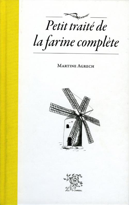 Cover of the book Petit traité de la farine complète by Martine Agrech, Adverbum