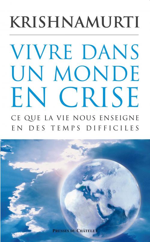Cover of the book Vivre dans un monde en crise by Jiddu Krishnamurti, Presses du Châtelet