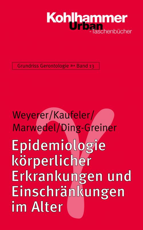 Cover of the book Epidemiologie körperlicher Erkrankungen und Einschränkungen im Alter by Siegfried Weyerer, Christina Ding-Greiner, Ulrike Marwedel, Teresa Kaufeler, Clemens Tesch-Römer, Hans-Werner Wahl, Siegfried Weyerer, Susanne Zank, Kohlhammer Verlag