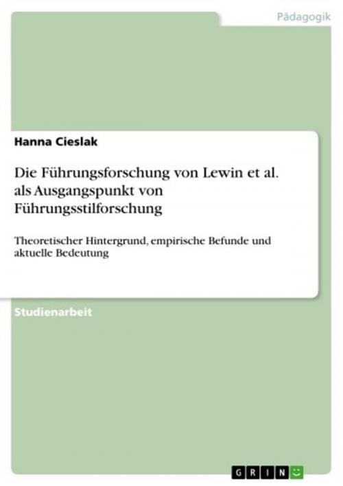 Cover of the book Die Führungsforschung von Lewin et al. als Ausgangspunkt von Führungsstilforschung by Hanna Cieslak, GRIN Verlag