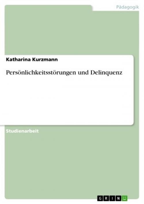 Cover of the book Persönlichkeitsstörungen und Delinquenz by Katharina Kurzmann, GRIN Verlag