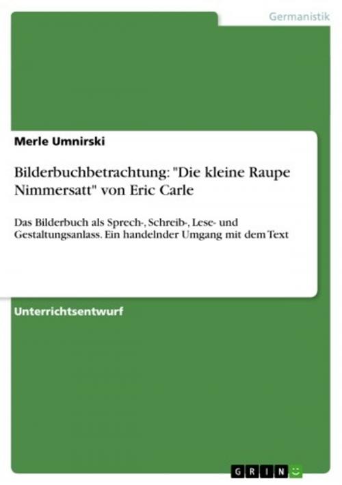 Cover of the book Bilderbuchbetrachtung: 'Die kleine Raupe Nimmersatt' von Eric Carle by Merle Umnirski, GRIN Verlag