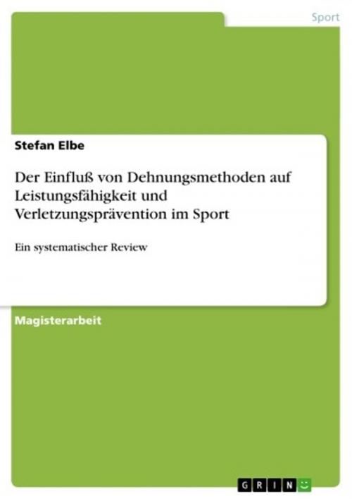 Cover of the book Der Einfluß von Dehnungsmethoden auf Leistungsfähigkeit und Verletzungsprävention im Sport by Stefan Elbe, GRIN Verlag
