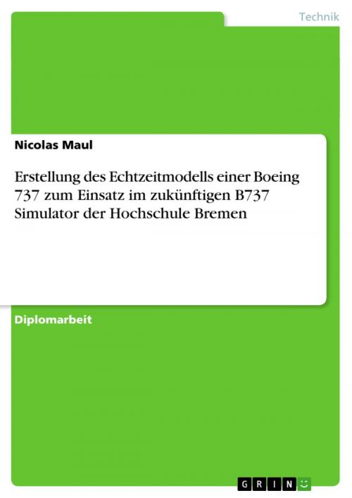 Cover of the book Erstellung des Echtzeitmodells einer Boeing 737 zum Einsatz im zukünftigen B737 Simulator der Hochschule Bremen by Nicolas Maul, GRIN Verlag