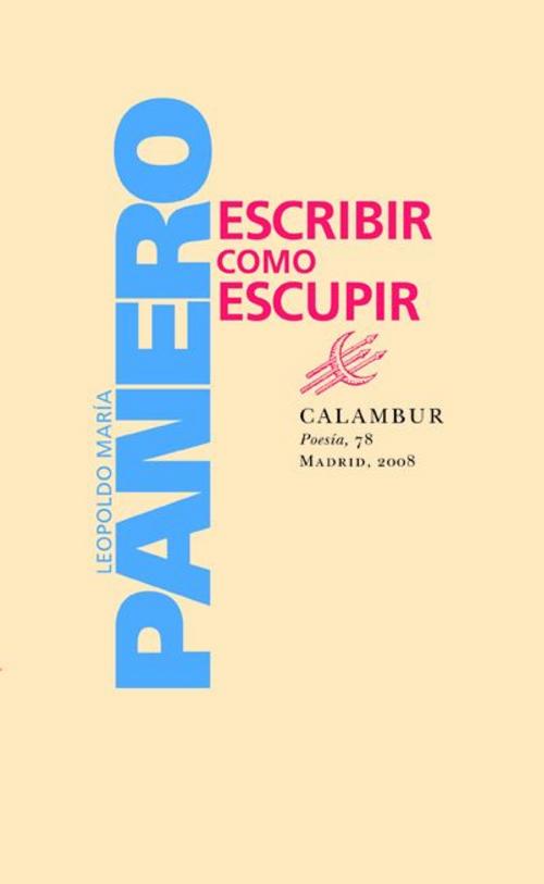 Cover of the book Escribir como escupir by Leopoldo María Panero, Calambur