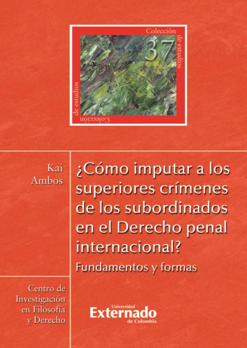 Cover of the book ¿Cómo imputar a los superiores crímenes de los subordinados en el derecho penal internacional? by Kai Ambos, Universidad Externado