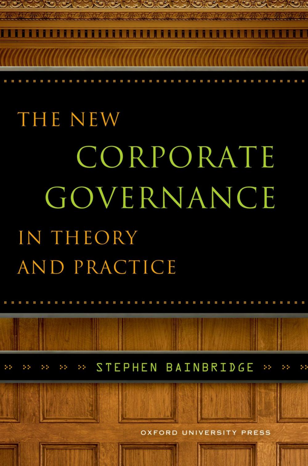 Big bigCover of The New Corporate Governance in Theory and Practice