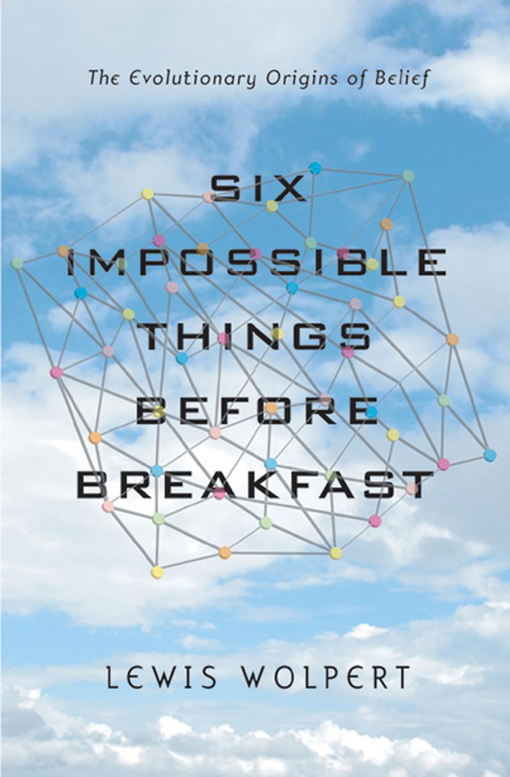 Big bigCover of Six Impossible Things Before Breakfast: The Evolutionary Origins of Belief