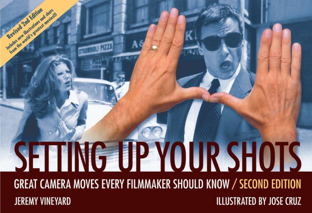 Big bigCover of Setting Up Your Shots: Great Camera Moves Every Filmmaker Should Know (Revised)