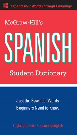 Cover of the book McGraw-Hill's Spanish Student Dictionary by Kenneth N. Levy, Bruce I. Jacobs