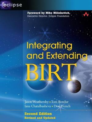 Cover of the book Integrating and Extending BIRT by Simon Salt
