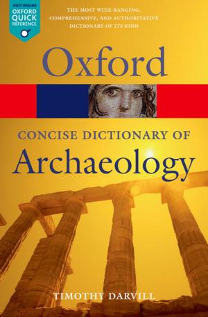 Cover of the book Concise Oxford Dictionary of Archaeology by Robert Aunger, Valerie Curtis