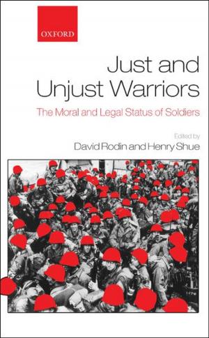 Cover of the book Just and Unjust Warriors : The Moral and Legal Status of Soldiers by 