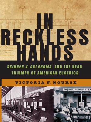 Cover of the book In Reckless Hands: Skinner v. Oklahoma and the Near-Triumph of American Eugenics by Keith Stewart Thomson