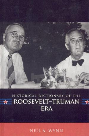 Cover of the book Historical Dictionary of the Roosevelt-Truman Era by James Fisher, Felicia Hardison Londré