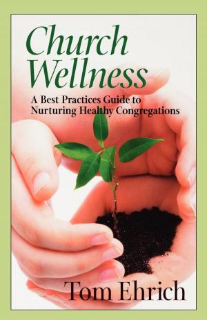 Cover of the book Church Wellness by Stephanie Spellers, Eric H. F. Law