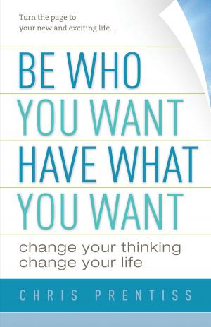 Book cover of Be Who You Want, Have What You Want
