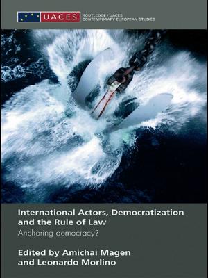 Cover of the book International Actors, Democratization and the Rule of Law by 