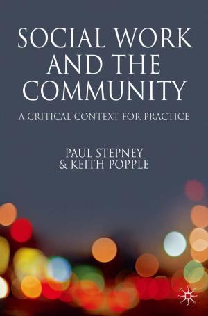 Cover of the book Social Work and the Community by Sarah Matthews, Philip O'Hare, Jill Hemmington