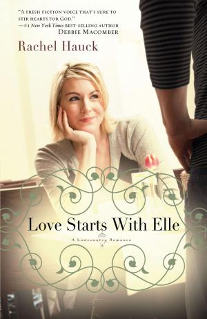 Cover of the book Love Starts with Elle by Lori Copeland