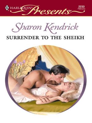 Cover of the book Surrender to the Sheikh by Sharon Kendrick