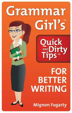 Cover of the book Grammar Girl's Quick and Dirty Tips for Better Writing by Greg Grandin