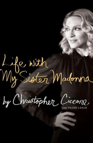 Cover of the book Life with My Sister Madonna by Kim Barnouin