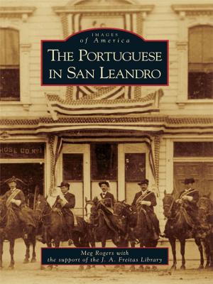 Cover of the book The Portuguese in San Leandro by David Galbreath, Carolyn Temple, Lucile Estell, Joy Graham