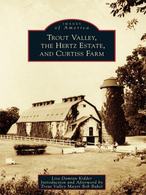 Cover of the book Trout Valley, the Hertz Estate, and Curtiss Farm by Alvin F. Oickle