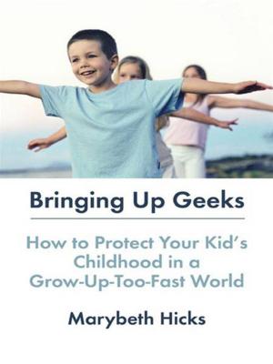 Cover of the book Bringing Up Geeks by Paul R. Fleischman