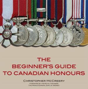 Cover of the book The Beginner's Guide to Canadian Honours by Christopher McCreery